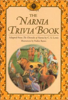 The Narnia Trivia Book - C.S. Lewis, Pauline Baynes