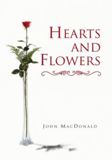 Hearts and Flowers - John MacDonald