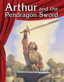 Arthur and the Pendragon Sword (Building Fluency Through Reader's Theater) - Debra Housel