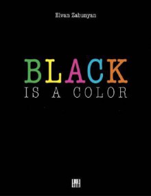 Black Is a Color - Elvan Zabunyan