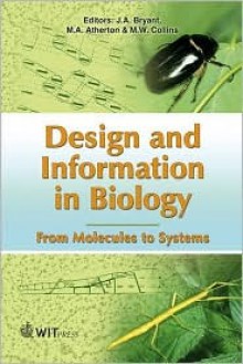 Design and Information in Biology: From Molecules to Systems (Design in Nature) - J.A. Bryant