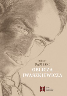 Oblicza Iwaszkiewicza - Robert Papieski