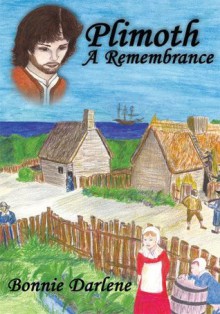 Plimoth A Remembrance - Bonnie Darlene