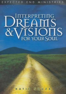 Interpreting Dreams and Visions For Your Soul - Katie Souza