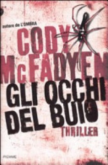 Gli occhi del buio (Smoky Barret, #2) - Cody McFadyen, Alfredo Colitto