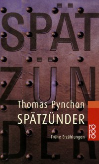 Spätzünder. Frühe Erzählungen. - Thomas Pynchon