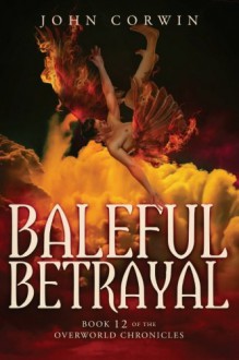 Baleful Betrayal: Overworld Chronicles Book Twelve (Volume 12) - John Corwin