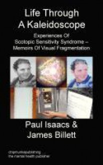 Life Through a Kaleidoscope - Paul Isaacs, James Billett