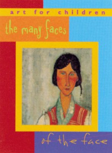 Many Faces of the Face: Art for Children Series - Brigitte Baumbusch, Brigitte Baumbusch, George Rodrigue