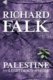 Palestine: The Legitimacy of Hope - Richard Falk