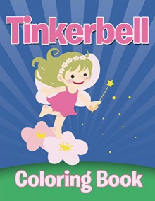Tinkerbell Coloring Book: Coloring Books for Kids (Art Book Series) - Speedy Publishing LLC