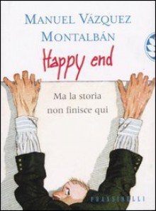 Happy end. Ma la storia non finisce qui - Manuel Vázquez Montalbán, Hado Lyria