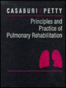 Principles and Practice of Pulmonary Rehabilitation - Richard Casaburi, Thomas L. Petty