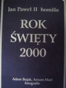 Rok Święty 2000. Homilie - Jan Paweł II