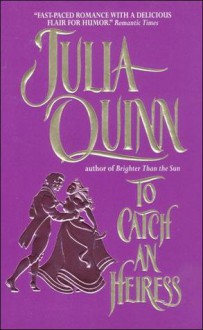 To Catch an Heiress - Julia Quinn