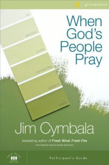 When God's People Pray Participant's Guide (Zondervangroupware(tm) Small Group Edition) - Jim Cymbala, Stephen And Amanda Sorenson