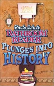 Uncle John's Bathroom Reader Plunges into History - Bathroom Readers' Institute, The Bathroom Readers' Hysterical Society, Joann Padgett