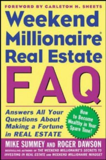 Weekend Millionaire's Frequently Asked Real Estate Questions - Mike Summey, Roger Dawson