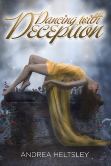 Dancing with Deception - Andrea Heltsley