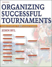 Organizing Successful Tournaments - 3rd Edition - John Byl