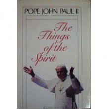 The Things of the Spirit - Pope John Paul II, Kathryn Spink