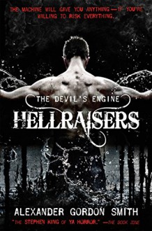 The Devil's Engine: Hellraisers - Alexander Gordon Smith