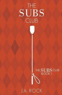 The Subs Club - J.A. Rock