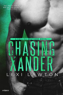 Chasing Xander (The Collins Brothers) - Lexi Lawton