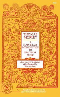 A Plain and Easy Introduction to Practical Music - Thomas Morley, Thurston Dart, Alec Harman