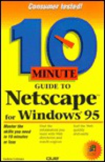 10 Minute Guide To Netscape For Windows 95 - Galen A. Grimes