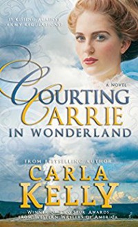 Courting Carrie in Wonderland - Carla Kelly