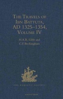 The Travels of Ibn Battuta, Ad 1325-1354: Volume IV - Ibn Battuta, C.F. Beckingham, H.A.R. Gibb