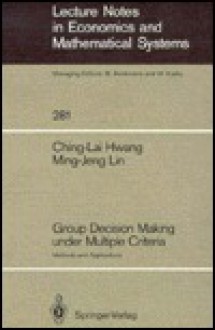 Group Decision Making Under Multiple Criteria - Ching-Lai Hwang, Ming-Jeng Lin