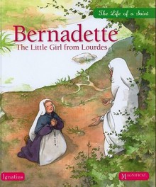 Bernadette: The Little Girl from Lourdes (Life of a Saint) - Sophie Maraval-Hutin, Adeline Avril, Janet Chevrier