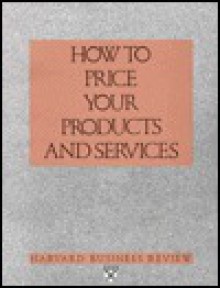 Marketing and Advertising Essentials: How to Price Your Products and Services ("Harvard Business Review" Paperback) - Harvard Business Review