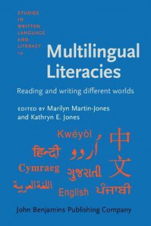 Multilingual Literacies: Reading and Writing Different Worlds - Marilyn Martin-Jones, Kathryn Jones