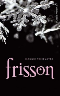 Frisson (Les loups de Mercy Falls, #1) - Maggie Stiefvater, Camille Croqueloup