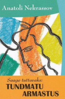 Saage tuttavaks: tundmatu armastus - Anatoli Nekrassov, Guido Jakobson, Anneli Sihvart, Jan Garshnek