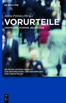 Vorurteile: Ursprunge, Formen, Bedeutung - Handbook of Prejudice German, Anton Pelinka, Sir Peter Ustinov Institut