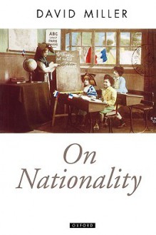 On Nationality. Oxford Political Theory. - David Miller