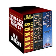 The MP-5 CIA Thriller Series Boxed Set (Books 1-3) - M.H. Sargent