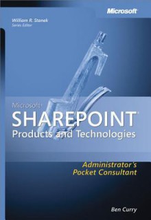 Microsoft(r) Sharepoint(r) Products and Technologies Administrator's Pocket Consultant - Ben Curry