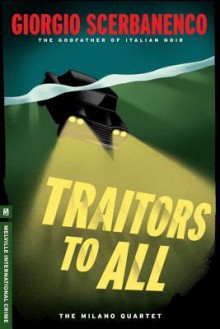 Traitors to All: A Duca Lamberti Noir - Giorgio Scerbanenco, Howard Curtis