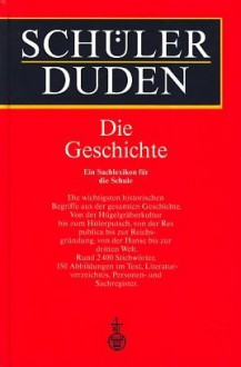 Duden. Schülerduden. Die Geschichte. Ein Sachlexikon für die Schule - Dudenredaktion, Wilfried Forstmann, Bernd Schneidmüller, Gabriele Schneidmüller