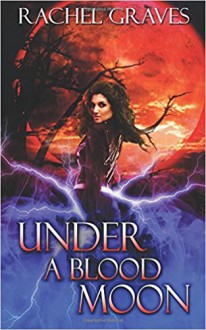 Under a Blood Moon - Rachel Graves