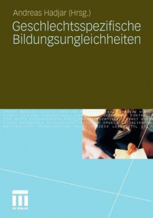 Geschlechtsspezifische Bildungsungleichheiten - Andreas Hadjar