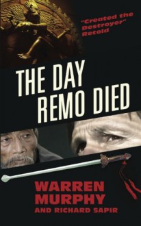 The Day Remo Died (The Destroyer) - Warren Murphy, Richard Sapir