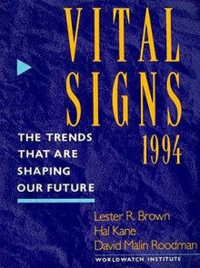 Vital Signs, 1994: The Trends That Are Shaping Our Future - Lester Russell Brown