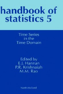 Handbook of Statistics: Time Series in the Time Domain Vol 5 - M.M. Rao