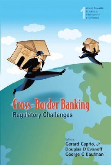 Cross-Border Banking: Regulatory Challenges - Gerard Caprio Jr.